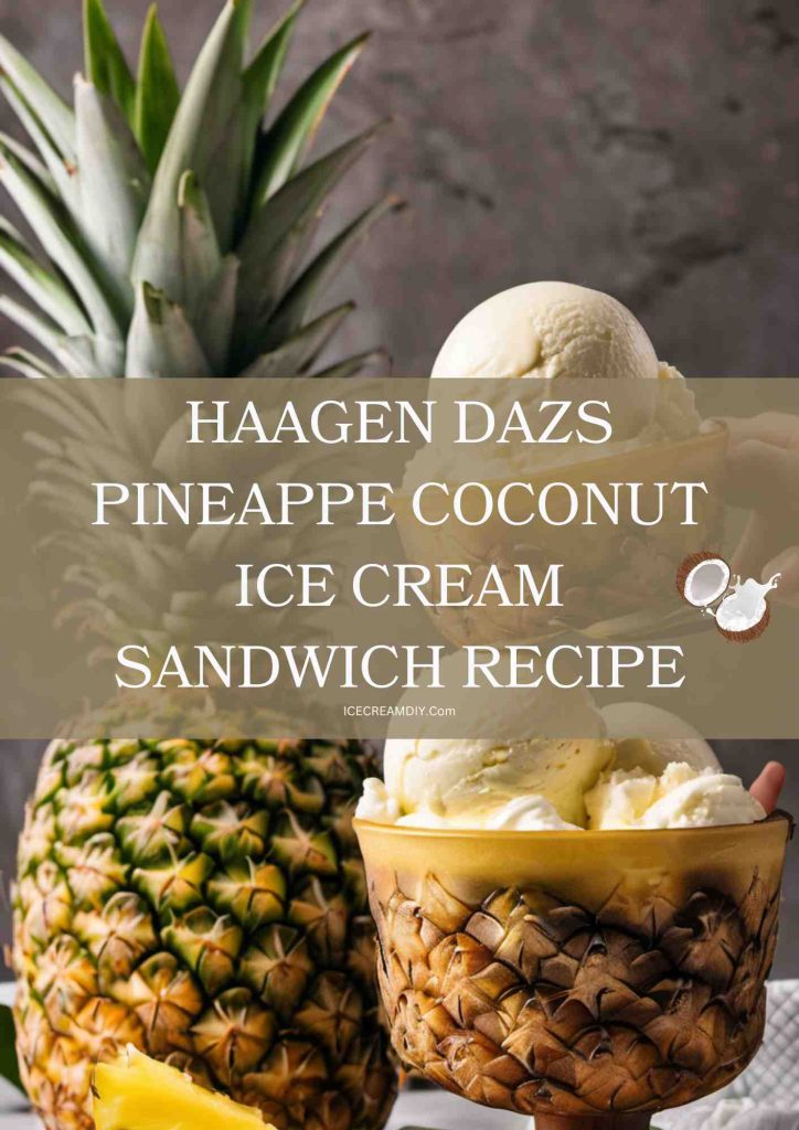 Haagen Dazs Pineapple Coconut Ice Cream Recipe